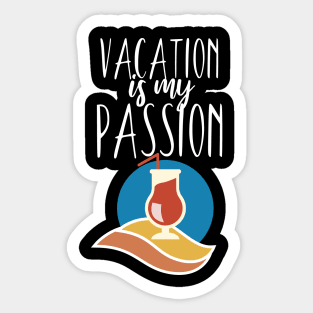 Vacaton is my passion Sticker